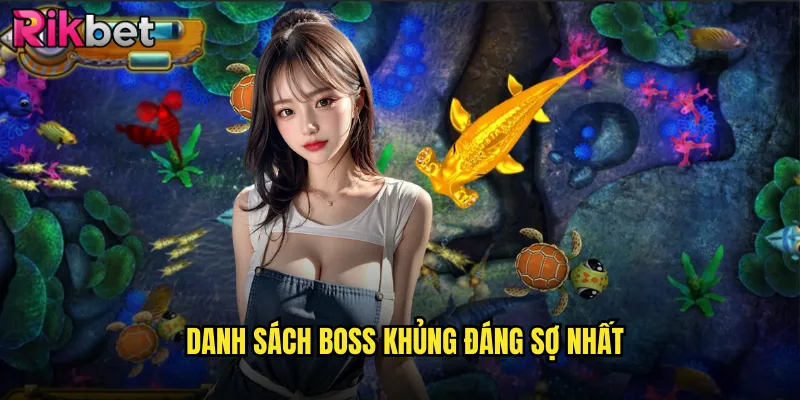 Danh Sách Boss Khủng Đáng Sợ Nhất