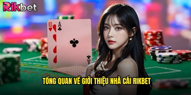 Giới Thiệu Nhà Cái rikbet Mang Lại Trải Nghiệm Cá Cược An Toàn 1 Tổng Quan Về Giới Thiệu Nhà Cái rikbet