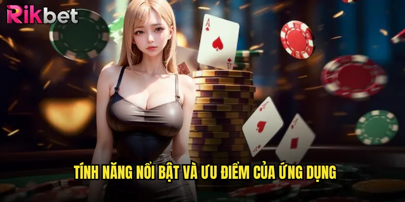Tải App rikbet Miễn Phí Cho Android Và iOS Trải Nghiệm Mượt Mà 3 Tính năng nổi bật và ưu điểm của ứng dụng
