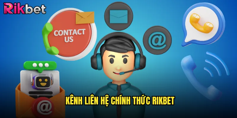 Kênh Liên Hệ Chính Thức rikbet