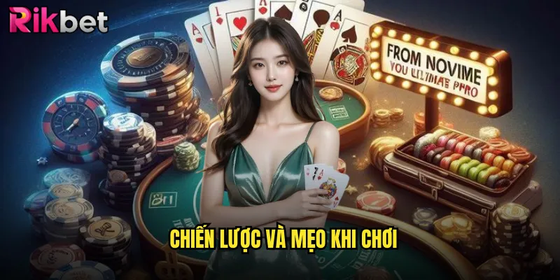 Chiến Lược Và Mẹo Khi Chơi