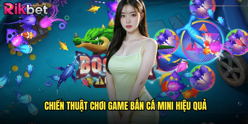Chiến Thuật Chơi Game Bắn Cá Mini Hiệu Quả